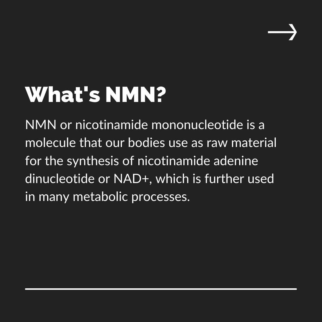 Dark background with white text explaining that NMN, or nicotine mono nucleotide, is used in the synthesis of NAD+ for metabolic processes. An arrow is in the top right corner.